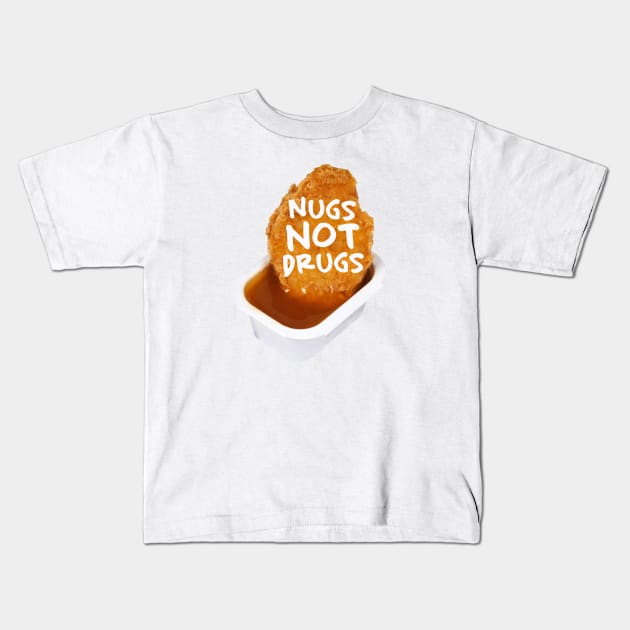 Nugs not drugs Kids T-Shirt by PaletteDesigns